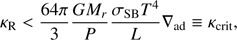 Mathematical equation: $$ \kappa_\text{R}<\frac{64\pi}3\frac{GM_r}P\frac{\sigma_{SB}T^4}L\nabla_\text{ad}\equiv\kappa_\text{crit}, $$