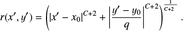 Mathematical equation: $$\begin{equation}r(x^{\prime},y^{\prime}) = \left(|{x^{\prime}-x_0}|^{C+2} + \left|\frac{y^{\prime}-y_0}{q}\right|^{C+2}\right)^{\frac{1}{C+2\phantom{^2}}}.\end{equation}$$