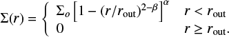 Mathematical equation: $$\begin{equation} \Sigma(r)= \left\{\begin{array}{ll} \Sigma_o \left[1- (r/r_{\rm out})^{2-\beta}\right]^\alpha & r < r_{\rm out}\\ 0 & r \ge r_{\rm out}. \end{array} \right. \end{equation} $$