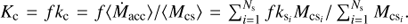 Mathematical equation: $ \textstyle K_\mathrm c=fk_\mathrm c=f{\langle{\dot M}_\text{acc}\rangle}/{\langle M_\text{cs}\rangle}=\sum_{i=1}^{N_\mathrm s}fk_{{\mathrm s}_i}M_{{\text{cs}}_i}/\sum_{i=1}^{N_\mathrm s}M_{{\text{cs}}_i}. $