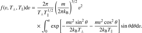Mathematical equation: $$ \begin{aligned}&f({\upsilon},T_\perp ,T_\parallel ) \mathrm{d} {\upsilon} =\frac{2\pi }{T_\perp T_\parallel ^{1/2}} \left(\frac{m}{2\pi k_\mathrm{B} }\right)^{3/2}{\upsilon}^2\nonumber \\&\qquad \qquad \qquad \;\,\times \int _0^\pi \exp \left[-\frac{m{\upsilon}^2\sin ^2\theta }{2k_\mathrm{B} T_\perp } -\frac{m{\upsilon}^2\cos ^2\theta }{2k_\mathrm{B} T_\parallel } \right]\sin \theta \mathrm{d} \theta \mathrm{d} {\upsilon}. \end{aligned} $$