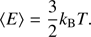 Mathematical equation: $$ \begin{aligned} \langle E \rangle =\frac{3}{2}k_\mathrm{B} T. \end{aligned} $$