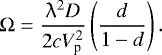 Mathematical equation: \begin{equation*} {\mathrm\Omega} = \frac{{\uplambda}^2 D}{2cV_{\textrm{p}}^2} \left(\frac{d}{1-d}\right). \end{equation*}