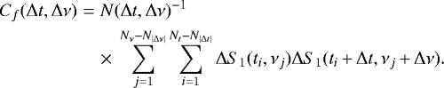 Mathematical equation: \begin{eqnarray*} C_f({\mathrm \Delta} t,{\mathrm \Delta} \nu) &=& N({\mathrm \Delta} t,{\mathrm \Delta} \nu)^{-1} \nonumber \\ && {\times}\; \sum_{j=1}^{N_{\nu}-N_{|{\mathrm \Delta} \nu|}} \sum_{i=1}^{N_t-N_{|{\mathrm \Delta} t|}} {\mathrm \Delta} S_1(t_i,\nu_j) {\mathrm \Delta} S_1(t_i{\,+\,}{\mathrm \Delta} t,\nu_j{\,+\,}{\mathrm \Delta} \nu). \end{eqnarray*}