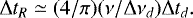 Mathematical equation: \begin{equation*} {\mathrm \Delta} t_R\simeq (4/\pi)(\nu/{\mathrm \Delta} \nu_d) {\mathrm \Delta} t_d. \end{equation*}