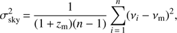 Mathematical equation: $ \begin{aligned} \sigma _\mathrm{sky}^2\,{=}\,\frac{1}{(1\,{+}\,z_\mathrm{m})(n-1)}\sum \limits _{i\,{=}\,1}^{n}(\nu _i-\nu _\mathrm{m})^2, \end{aligned} $