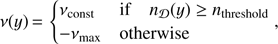 Mathematical equation: $ \begin{aligned} \nu (y)\,{=}\,{\left\{ \begin{array}{ll} \nu _\mathrm{const}&\mathrm{if} \quad n_\mathcal D (y)\ge n_\mathrm{threshold} \\ -\nu _\mathrm{max}&\mathrm{otherwise} \end{array}\right.}, \end{aligned} $