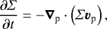 Mathematical equation: \begin{equation*} \frac{\partial\Sigma}{\partial t}=-\bm{\nabla}_{\textrm{p}}\cdot\left(\Sigma \bm{v}_{\textrm{p}}\right),\end{equation*}