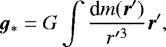 Mathematical equation: \begin{equation*} \bm{g}_{\ast} = G \int { \textrm{d}m(\bm{r}^{\prime}) \over r^{\prime 3} } \bm{r}^{\prime},\end{equation*}