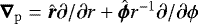 Mathematical equation: $\bm{\nabla}_{\mathrm{p}}=\hat{\bm{r}}\partial/\partial r+\hat{\bm{\phi}}r^{-1}\partial/\partial\phi$