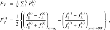 Mathematical equation: $ \begin{aligned} \begin{array}{lll} P_V&= \frac{1}{N}\sum _i^{N} P_V^{(i)} \\ P_V^{(i)}&= \displaystyle \frac{1}{2} \left\{ \left(\frac{f_\parallel ^{(i)} - f_\perp ^{(i)}}{f_\parallel ^{(i)} + f_\perp ^{(i)}}\right)_{\alpha = \alpha _i} - \left(\frac{f_\parallel ^{(i)} - f_\perp ^{(i)}}{f_\parallel ^{(i)} + f_\perp ^{(i)}}\right)_{\alpha =\alpha _i+90^\circ } \right\} \ , \end{array} \end{aligned} $