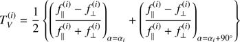Mathematical equation: $ \begin{aligned} T_V^{(i)} = \frac{1}{2} \left\{ \left(\frac{f_\parallel ^{(i)} - f_\perp ^{(i)}}{f_\parallel ^{(i)} + f_\perp ^{(i)}}\right)_{\alpha = \alpha _i} + \left(\frac{f_\parallel ^{(i)} - f_\perp ^{(i)}}{f_\parallel ^{(i)} + f_\perp ^{(i)}}\right)_{\alpha =\alpha _i+90^\circ } \right\} \ \end{aligned} $