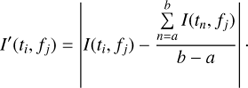 Mathematical equation: ${I^\prime }({t_i},{f_j}) = \left| {I({t_i},{f_j}) - \frac{{\sum\limits_{n = a}^b I ({t_n},{f_j})}}{{b - a}}} \right|\cdot$