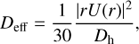 Mathematical equation: $${D_{{\rm{eff}}}} = {1 \over {30}}{{{\rm{|}}rU(r){|^2}} \over {{D_{\rm{h}}}}},$$