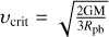 Mathematical equation: ${\upsilon _{{\rm{crit}}}} = \sqrt {{{{\rm{2GM}}} \over {3{R_{{\rm{pb}}}}}}} $