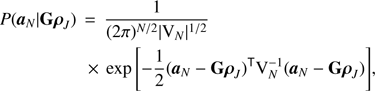 Mathematical equation: $$ \begin{aligned} P({\boldsymbol{a}}_{N}| \mathbf{G }{\boldsymbol{\rho }}_{ J }) \,&=\, \frac{1}{(2\pi )^{N/2}|{\mathrm{V} }_{ N }|^{1/2}} \nonumber \\&\quad \!\times \!\,\,\exp {\left[ -\frac{1}{2} ({\boldsymbol{a}}_{N}- \mathbf{G }{\boldsymbol{\rho }}_{ J })^\mathsf T {\mathrm{V} }_{ N }^{-1}({\boldsymbol{a}}_{N}- \mathbf{G }{\boldsymbol{\rho }}_{ J }) \right]}, \end{aligned} $$