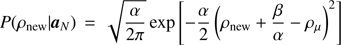 Mathematical equation: $$ \begin{aligned} P(\rho _{\mathrm{new} }| {\boldsymbol{a}}_{N}) \,=\, \sqrt{\frac{\alpha }{2\pi }} \exp \left[ -\frac{\alpha }{2}\left(\rho _{\mathrm{new} }+ \frac{\beta }{\alpha } - {\rho }_{\mu }\right)^2 \right] \end{aligned} $$