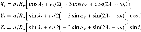 Mathematical equation: \begin{eqnarray*} &X_t = & a/R_{\star}\Big[\cos{\lambda_t} + e_t/2 \Big(-3\cos{\omega_t} + \cos(2\lambda_t-\omega_t)\Big) \Big]\nonumber \\ &Y_t = & a/R_{\star}\Big[\sin{\lambda_t} + e_t/2 \Big(-3\sin{\omega_t} + \sin(2\lambda_t-\omega_t)\Big) \Big]\cos{i} \nonumber\\ &Z_t = & a/R_{\star}\Big[\sin{\lambda_t} + e_t/2 \Big(-3\sin{\omega_t} + \sin(2\lambda_t-\omega_t)\Big) \Big]\sin{i}, \end{eqnarray*}