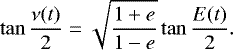Mathematical equation: \begin{equation*}\tan{\dfrac{\nu(t)}{2}} = \sqrt{\dfrac{1+e}{1-e}}\tan{\dfrac{E(t)}{2}}. \end{equation*}