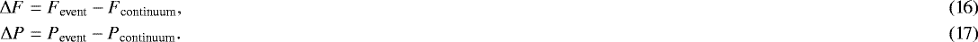 Mathematical equation: \begin{eqnarray}\mathrm\Delta F & = & F_{\textrm{event}} - F_{\textrm{continuum}}, \\ \mathrm\Delta P & = & P_{\textrm{event}} - P_{\textrm{continuum}}. \end{eqnarray}