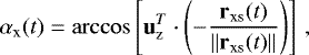 Mathematical equation: \begin{equation*} \alpha_{\textrm{x}}(t) = \arccos\left[ \mathbf{u}^T_{\textrm{z}} \cdot \left( - \frac{ \mathbf{r}_{\textrm{xs}}(t)} {{\left\lVert{\mathbf{r}_{\textrm{xs}}(t)}\right\rVert}} \right) \right]\,,\end{equation*}