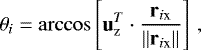 Mathematical equation: \begin{equation*} \theta_i = \arccos\left[ \mathbf{u}^T_{\textrm{z}} \cdot \frac{ \mathbf{r}_{i\textrm{x}}}{\left\lVert{{\mathbf{r}_{i\textrm{x}}}}\right\rVert} \right]\,,\end{equation*}