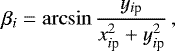 Mathematical equation: \begin{equation*} \beta_i = \arcsin{\dfrac{y_{i\textrm{p}}}{x^2_{i\textrm{p}}+y^2_{i\textrm{p}}}} \,,\end{equation*}