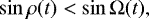 Mathematical equation: \begin{equation*} \sin{\rho}(t) < \sin{\mathrm\Omega}(t),\end{equation*}