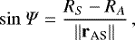 Mathematical equation: \begin{equation*} \sin{\Psi} = \dfrac{R_S-R_A}{\left\lVert{ \mathbf{r}_{\textrm{AS}}}\right\rVert} \,,\end{equation*}
