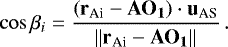 Mathematical equation: \begin{equation*} \cos{\beta_i} = \dfrac{\left(\mathbf{r}_{\textrm{Ai}}-\mathbf{AO_1}\right)\cdot \mathbf{u}_{\textrm{AS}}}{\left\lVert{\mathbf{r}_{\textrm{Ai}}-\mathbf{AO_1}}\right\rVert}\,. \end{equation*}