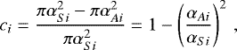 Mathematical equation: \begin{equation*} c_i = \dfrac{\pi\alpha^2_{Si}-\pi\alpha^2_{Ai}}{\pi\alpha^2_{Si}} = 1-\left(\dfrac{\alpha_{Ai}}{\alpha_{Si}}\right)^2\,,\end{equation*}