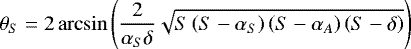 Mathematical equation: \begin{equation*} \theta_S = 2\arcsin{\left( \dfrac{2}{\alpha_S\delta} \sqrt{S\left(S-\alpha_S\right)\left(S-\alpha_A\right) \left(S-\delta\right)} \right)} \end{equation*}
