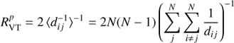 Mathematical equation: $$ R_{{\rm{VT}}}^p = 2\,{\langle d_{ij}^{ - 1}\rangle ^{ - 1}} = 2N(N - 1){\left( {\sum\limits_j^N {} \sum\limits_{i \ne j}^N {\frac{1}{{{d_{ij}}}}} } \right)^{ - 1}} $$
