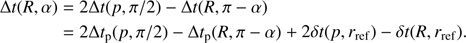 Mathematical equation: $$\begin{array}{*{35}{l}} \delta t(R,\alpha ) & =2\delta t(p,\pi /2)-\delta(R,\pi -\alpha ) \\ {} & =2\delta{{t}_{p}}(p,\pi /2)-\delta{{t}_{p}}(R,\pi -\alpha )+2\delta t(p,{{r}_{\text{ref}}})-\delta t(R,{{r}_{\text{ref}}}). \\ \end{array}$$