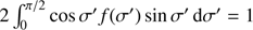 Mathematical equation: $ 2\int_0^{\pi /2} {{\rm{cos }}} \sigma '{\rm{ }}f\left( {\sigma '} \right){\rm{ sin }}\sigma '{\mkern 1mu} {\rm{ d}}\sigma ' = 1 $