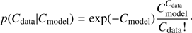 Mathematical equation: $$p\left( {{C_{{\rm{data}}}}|{C_{{\rm{model}}}}} \right) = {\rm{exp}}\left( { - {C_{{\rm{model}}}}} \right){{C_{{\rm{model}}}^{{C_{{\rm{data}}}}}} \over {{C_{{\rm{data}}}}{\rm{!}}}} \cdot $$