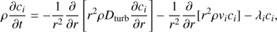 Mathematical equation: $\rho {{\partial {c_i}} \over {\partial t}} = - {1 \over {{r^2}}}{\partial \over {\partial r}}\left[ {{r^2}\rho {D_{{\rm{turb}}}}{{\partial {c_i}} \over {\partial r}}} \right] - {1 \over {{r^2}}}{\partial \over {\partial r}}[{r^2}\rho {v_i}{c_i}] - {\lambda _i}{c_i},$