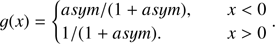 Mathematical equation: $$ \begin{aligned} g(x) = {\left\{ \begin{array}{ll} asym / (1 + asym),&\quad x < 0 \\ 1 / (1 + asym).&\quad x > 0 \end{array}\right.} . \end{aligned} $$