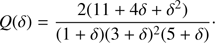 Mathematical equation: $$ \begin{aligned} Q (\delta ) = \frac{2 (11 + 4 \delta + \delta ^2)}{(1+\delta )(3+\delta )^2(5+\delta )}\cdot \end{aligned} $$