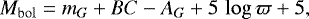 Mathematical equation: \begin{equation*} M_{\mathrm{bol}} = m_G + BC - A_G + 5 \, \log \varpi + 5,\end{equation*}