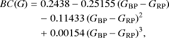 Mathematical equation: \begin{eqnarray*} BC(\mbox{\ensuremath{G}\ \!\!}) & = & 0.2438 - 0.25155 \, ({{G_{\mathrm{BP}}-G_{\mathrm{RP}}}}) \nonumber \\ & & -\; 0.11433 \, ({{G_{\mathrm{BP}}-G_{\mathrm{RP}}}})^{2} \nonumber \\ & & +\; 0.00154 \, ({{G_{\mathrm{BP}}-G_{\mathrm{RP}}}})^{3},\end{eqnarray*}