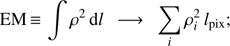 Mathematical equation: $ \begin{aligned} \mathrm{EM}\,{\equiv }\,\int \rho ^2 \, \mathrm{d}l \ \ \longrightarrow \ \ \sum _i \rho _i^2 \, l_\mathrm{pix}; \end{aligned} $