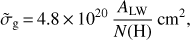 Mathematical equation: $${\tilde \sigma _{\rm{g}}} = 4.8 \times {10^{20}}{{{A_{{\rm{LW}}}}} \over {N\left( {\rm{H}} \right)}}{\rm{c}}{{\rm{m}}^{\rm{2}}},$$