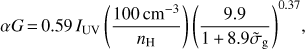 Mathematical equation: $$\alpha G = 0.59{I_{{\rm{UV}}}}\left( {{{100\;{\rm{c}}{{\rm{m}}^{ - 3}}} \over {{n_{\rm{H}}}}}} \right){\left( {{{9.9} \over {1 + 8.9{{\tilde \sigma }_g}}}} \right)^{0.37}},$$