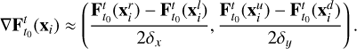 Mathematical equation: $ \begin{array}{*{20}{c}} {\nabla {\bf{F}}_{{t_0}}^t({{\bf{x}}_i}) \approx \left( {\frac{{{\bf{F}}_{{t_0}}^t({\bf{x}}_i^r) - {\bf{F}}_{{t_0}}^t({\bf{x}}_i^l)}}{{2{\delta _x}}},\frac{{{\bf{F}}_{{t_0}}^t({\bf{x}}_i^u) - {\bf{F}}_{{t_0}}^t({\bf{x}}_i^d)}}{{2{\delta _y}}}} \right).} \end{array} $