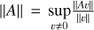 Mathematical equation: $ ||A|| = \mathop {\sup }\limits_{v \ne 0} \frac{{||Av||}}{{||v||}} $