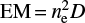 Mathematical equation: $ {\rm EM} {=} n_{\rm e}^2 D $