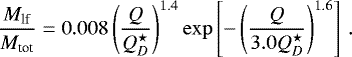 Mathematical equation: \begin{equation*} {M_{\textrm{lf}}\over M_{\textrm{tot}}} = 0.008 \left({Q\over Q^{\star}_D}\right)^{1.4} \exp\left[-\left({Q\over 3.0Q^{\star}_D}\right)^{1.6}\right]\,. \end{equation*}