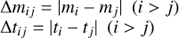 Mathematical equation: $$\matrix{ {\Delta {m_{ij}} = |{m_i} - {m_j}|(i > j)} \cr {\Delta {t_{ij}} = |{t_i} - {t_j}|(i > j)} \cr } $$