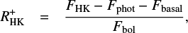 Mathematical equation: $$ \begin{eqnarray} R^{+}_{\rm HK} & = & \frac{F_{\rm HK}-F_{\rm phot}-F_{\rm basal}}{F_{{\rm bol}}}, \end{eqnarray} $$